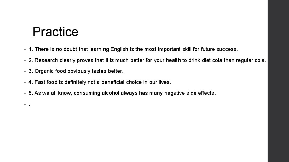 Practice • 1. There is no doubt that learning English is the most important
