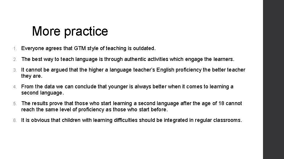 More practice 1. Everyone agrees that GTM style of teaching is outdated. 2. The