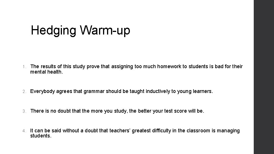 Hedging Warm-up 1. The results of this study prove that assigning too much homework