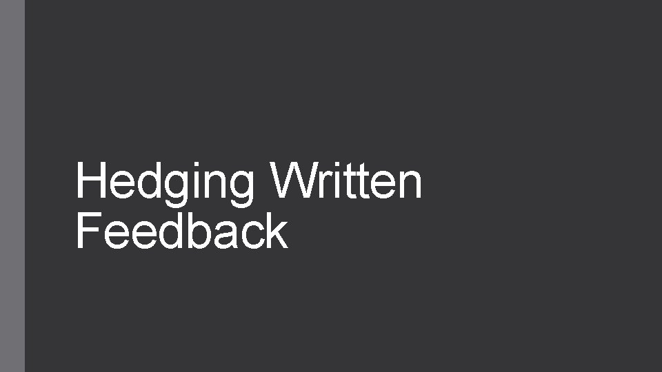 Hedging Written Feedback 