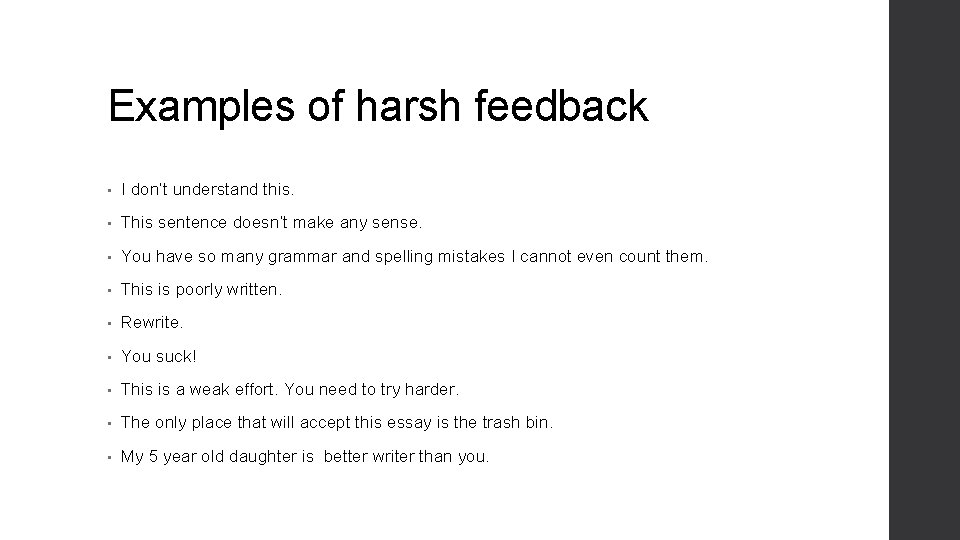 Examples of harsh feedback • I don’t understand this. • This sentence doesn’t make