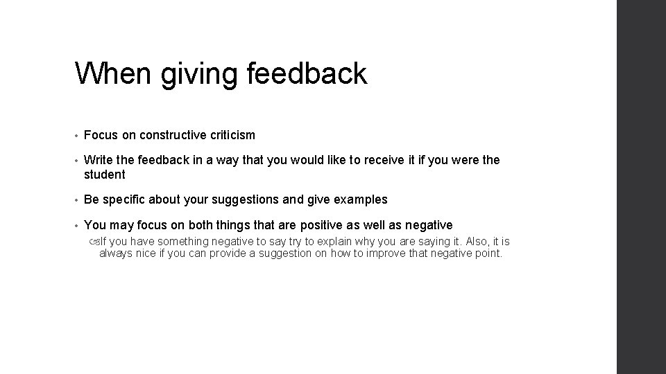 When giving feedback • Focus on constructive criticism • Write the feedback in a