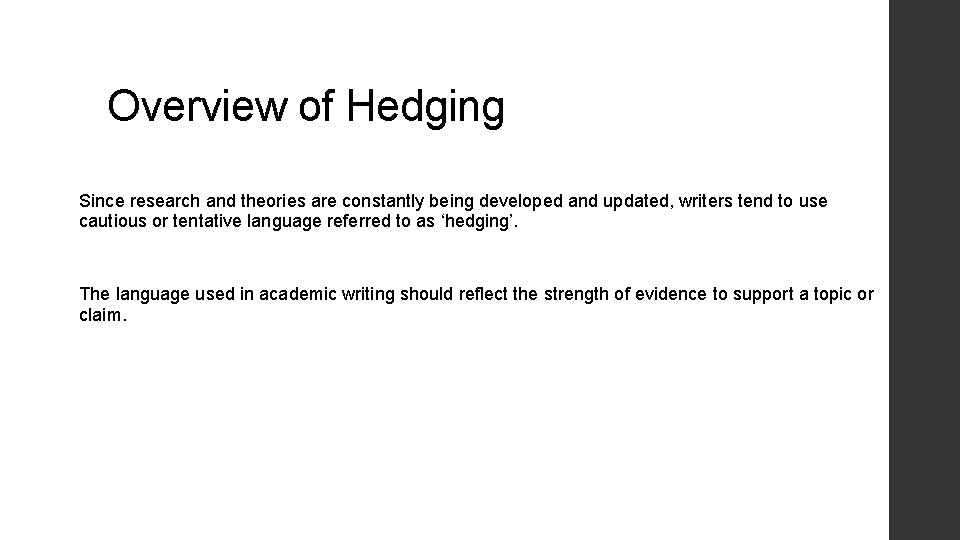 Overview of Hedging Since research and theories are constantly being developed and updated, writers