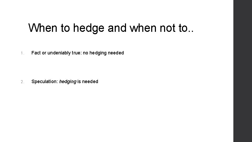 When to hedge and when not to. . 1. Fact or undeniably true: no