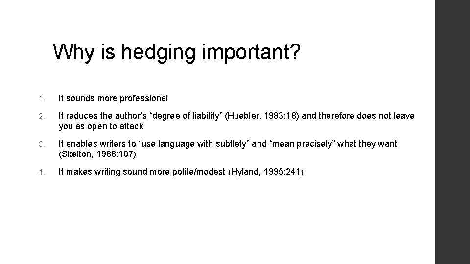 Why is hedging important? 1. It sounds more professional 2. It reduces the author’s