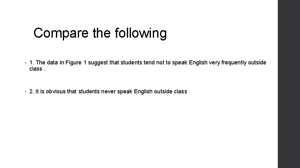 Compare the following • 1. The data in Figure 1 suggest that students tend