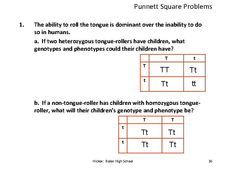 Punnett Square Problems 1. The ability to roll the tongue is dominant over the