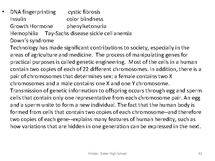  • DNA fingerprinting cystic fibrosis Insulin color blindness Growth Hormone phenylketonuria Hemophilia Tay-Sachs