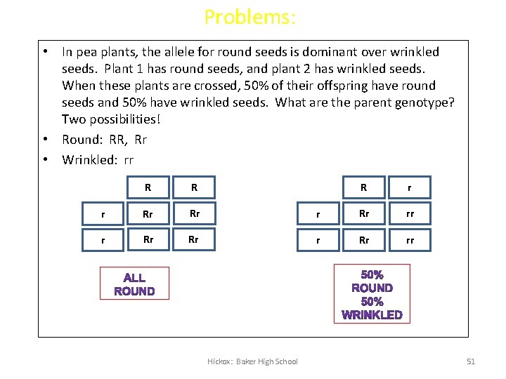 Problems: • In pea plants, the allele for round seeds is dominant over wrinkled