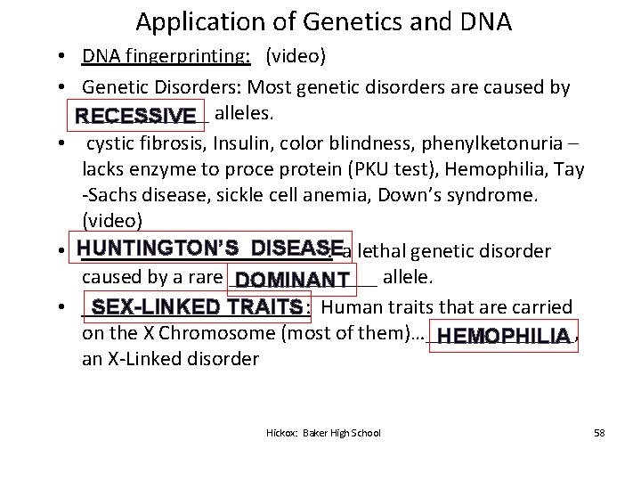 Application of Genetics and DNA • DNA fingerprinting: (video) • Genetic Disorders: Most genetic