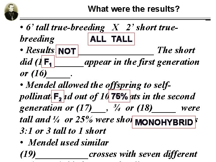 What were the results? • 6’ tall true-breeding X 2’ short truebreeding ALL TALL