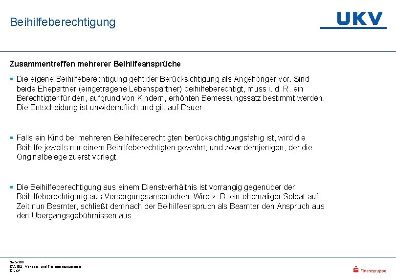 Beihilfeberechtigung Zusammentreffen mehrerer Beihilfeansprüche § Die eigene Beihilfeberechtigung geht der Berücksichtigung als Angehöriger vor.