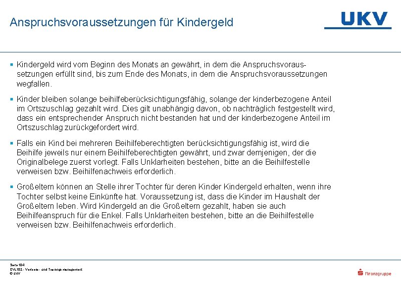 Anspruchsvoraussetzungen für Kindergeld § Kindergeld wird vom Beginn des Monats an gewährt, in dem