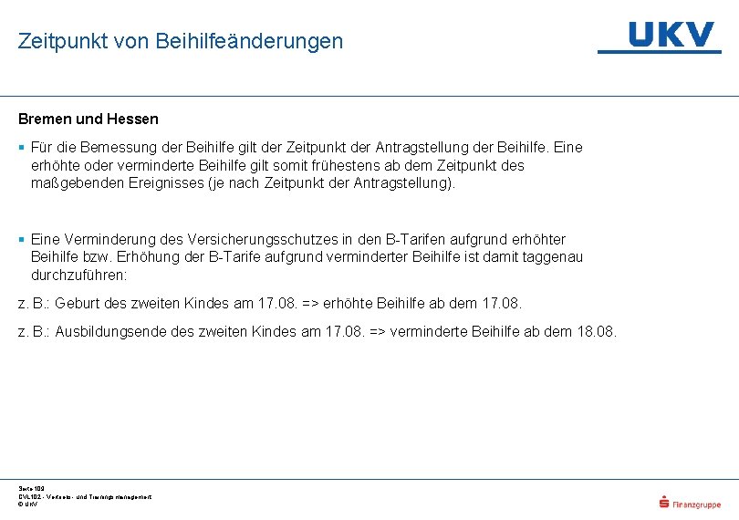 Zeitpunkt von Beihilfeänderungen Bremen und Hessen § Für die Bemessung der Beihilfe gilt der