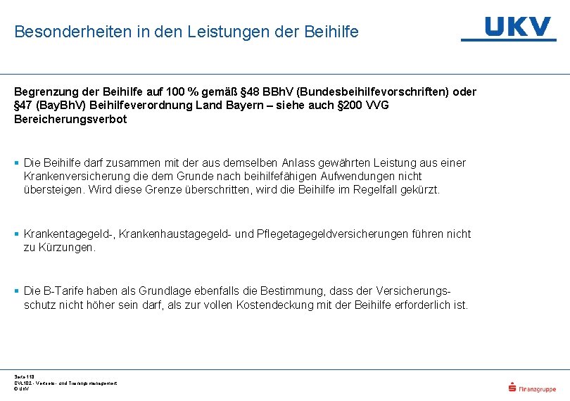 Besonderheiten in den Leistungen der Beihilfe Begrenzung der Beihilfe auf 100 % gemäß §