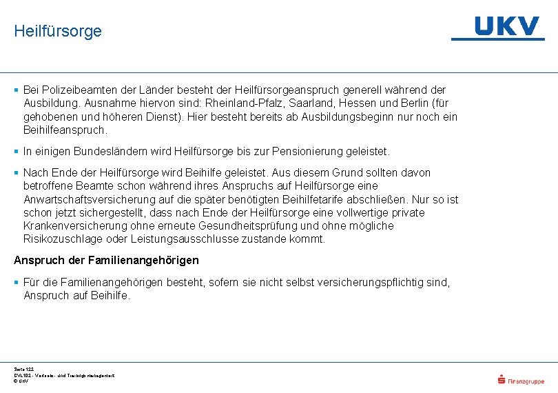 Heilfürsorge § Bei Polizeibeamten der Länder besteht der Heilfürsorgeanspruch generell während der Ausbildung. Ausnahme