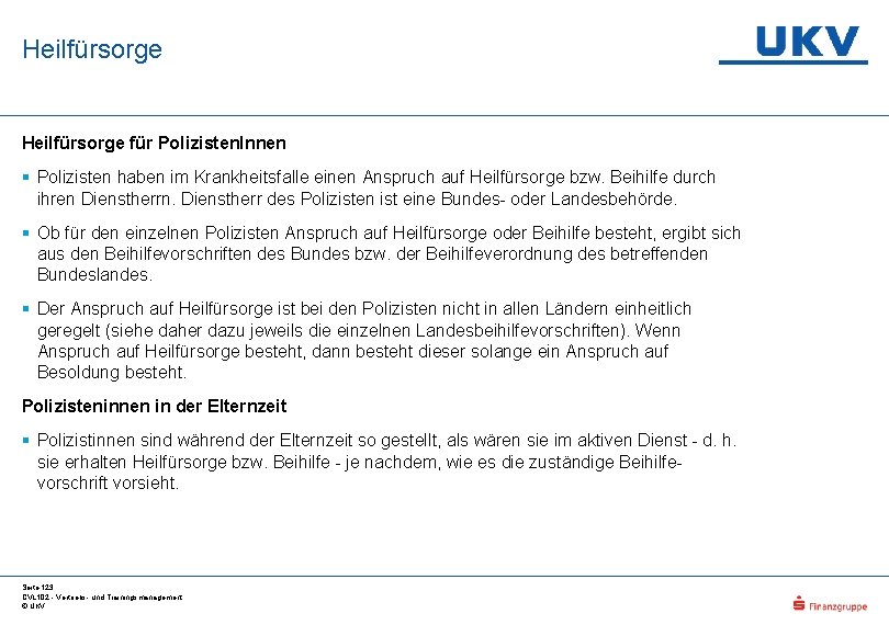 Heilfürsorge für Polizisten. Innen § Polizisten haben im Krankheitsfalle einen Anspruch auf Heilfürsorge bzw.