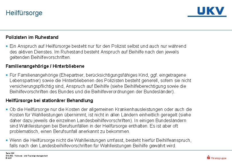 Heilfürsorge Polizisten im Ruhestand § Ein Anspruch auf Heilfürsorge besteht nur für den Polizist