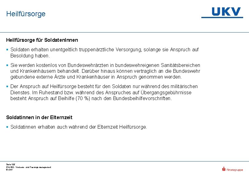 Heilfürsorge für Soldaten. Innen § Soldaten erhalten unentgeltlich truppenärztliche Versorgung, solange sie Anspruch auf