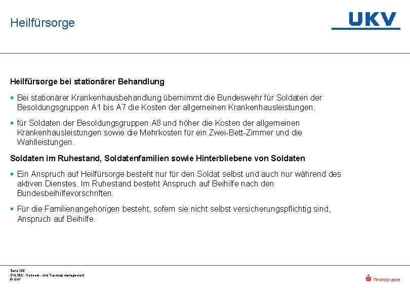 Heilfürsorge bei stationärer Behandlung § Bei stationärer Krankenhausbehandlung übernimmt die Bundeswehr für Soldaten der