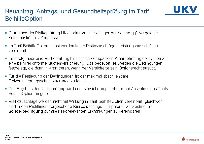 Neuantrag: Antrags- und Gesundheitsprüfung im Tarif Beihilfe. Option § Grundlage der Risikoprüfung bilden ein