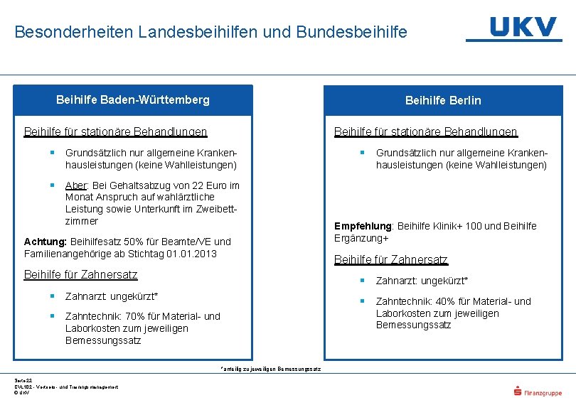 Besonderheiten Landesbeihilfen und Bundesbeihilfe Baden-Württemberg Beihilfe Berlin Beihilfe für stationäre Behandlungen § Grundsätzlich nur