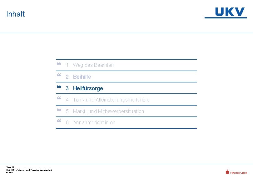 Inhalt Seite 31 CVL 102 - Vertriebs- und Trainingsmanagement © UKV 1 Weg des