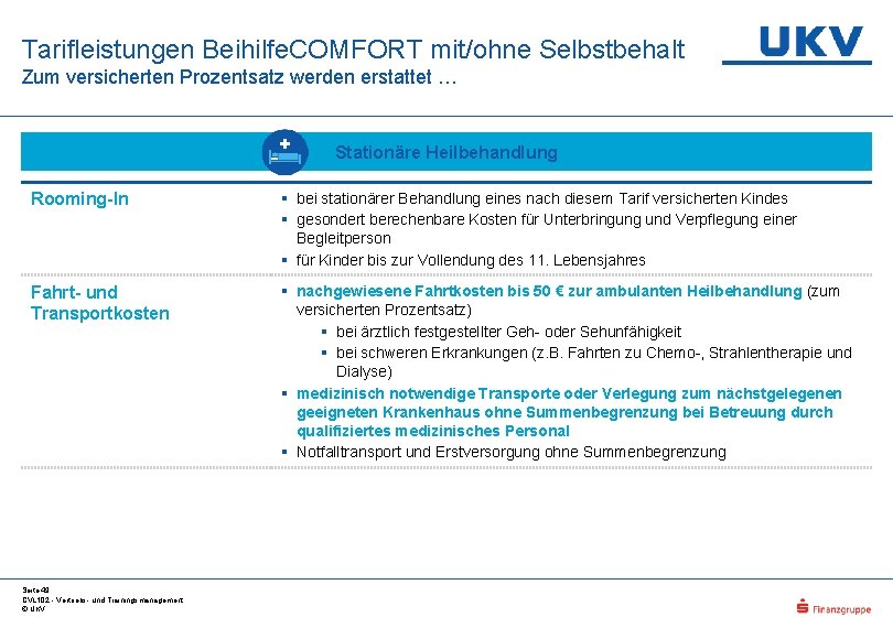 Tarifleistungen Beihilfe. COMFORT mit/ohne Selbstbehalt Zum versicherten Prozentsatz werden erstattet … Stationäre Heilbehandlung Rooming-In