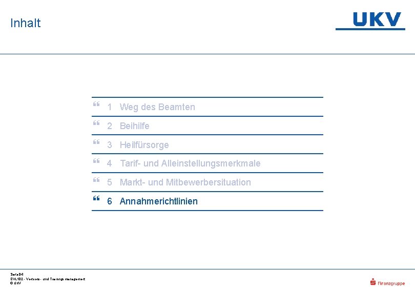 Inhalt Seite 84 CVL 102 - Vertriebs- und Trainingsmanagement © UKV 1 Weg des