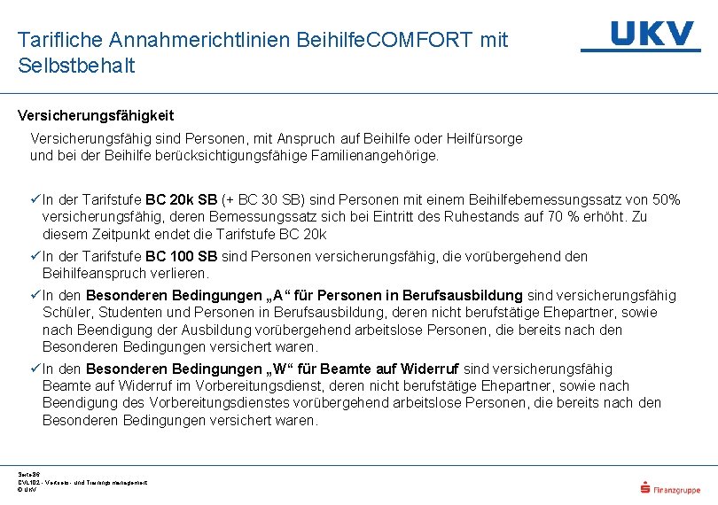 Tarifliche Annahmerichtlinien Beihilfe. COMFORT mit Selbstbehalt Versicherungsfähigkeit Versicherungsfähig sind Personen, mit Anspruch auf Beihilfe