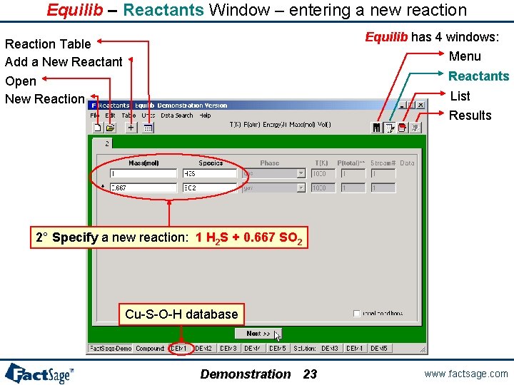 Equilib – Reactants Window – entering a new reaction Equilib has 4 windows: Menu