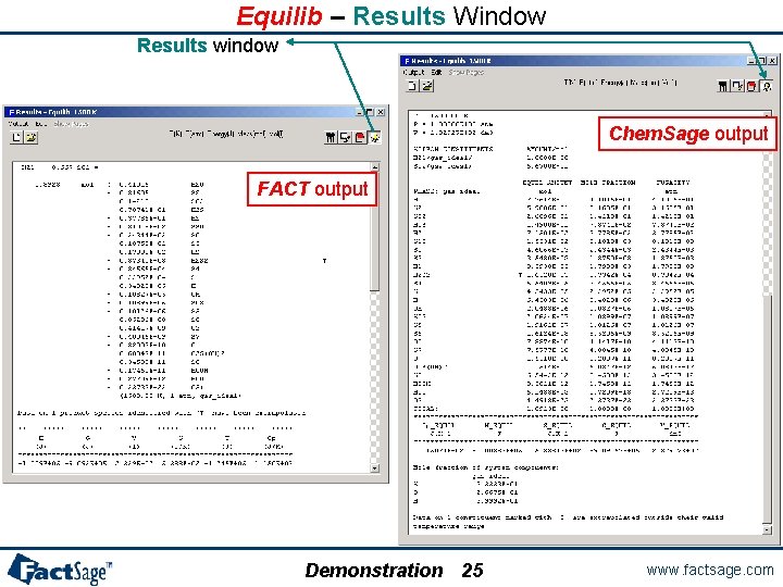 Equilib – Results Window Results window Chem. Sage output FACT output Demonstration 25 www.