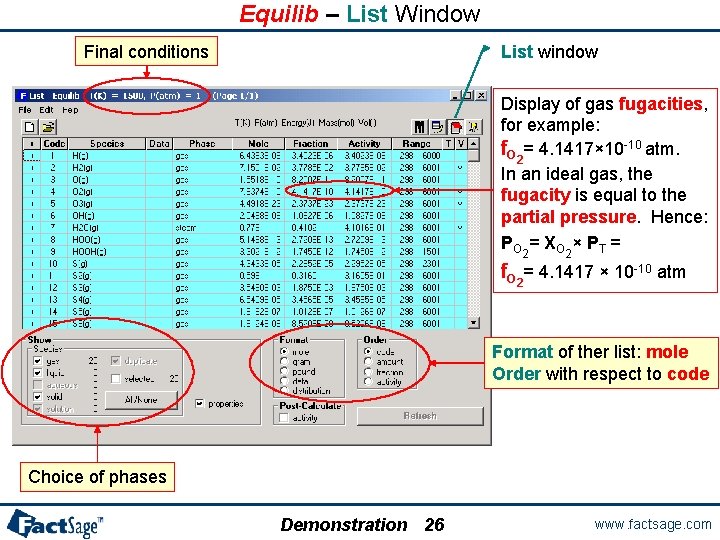 Equilib – List Window Final conditions List window Display of gas fugacities, for example: