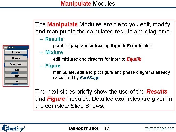 Manipulate Modules The Manipulate Modules enable to you edit, modify and manipulate the calculated