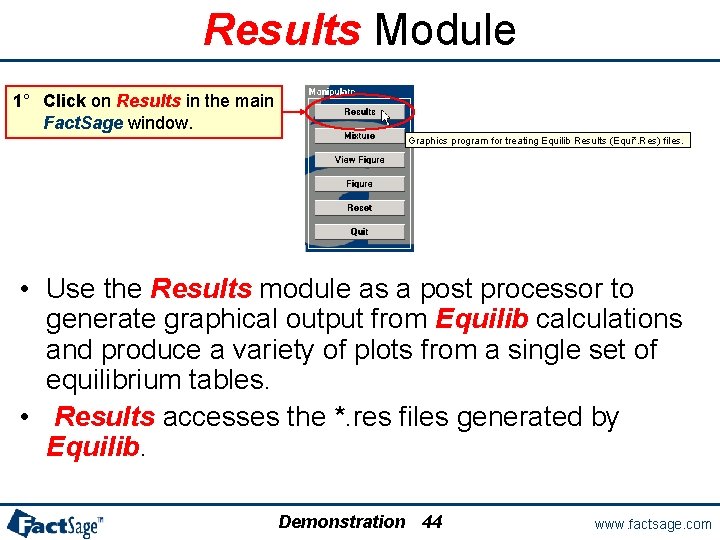 Results Module 1° Click on Results in the main Fact. Sage window. Graphics program