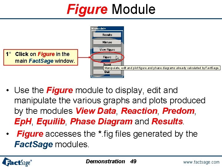 Figure Module 1° Click on Figure in the main Fact. Sage window. Manipulate, edit