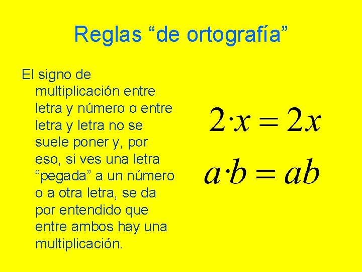 Reglas “de ortografía” El signo de multiplicación entre letra y número o entre letra Reglas “de ortografía” El signo de multiplicación entre letra y número o entre letra