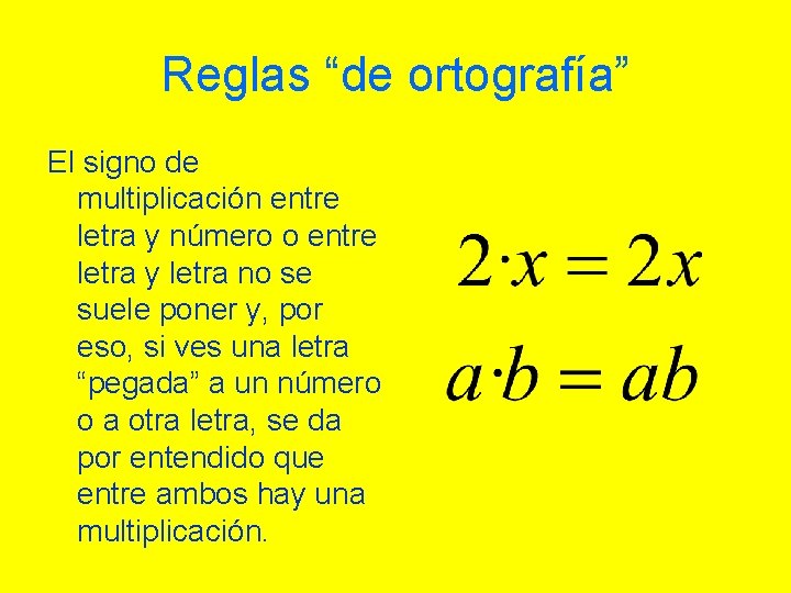 Reglas “de ortografía” El signo de multiplicación entre letra y número o entre letra