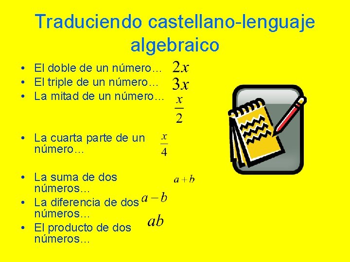 Traduciendo castellano-lenguaje algebraico • El doble de un número… • El triple de un Traduciendo castellano-lenguaje algebraico • El doble de un número… • El triple de un