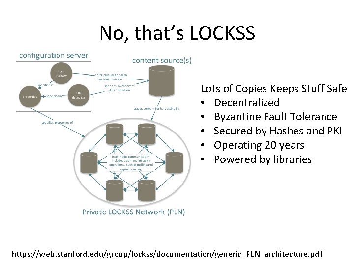 No, that’s LOCKSS Lots of Copies Keeps Stuff Safe • Decentralized • Byzantine Fault