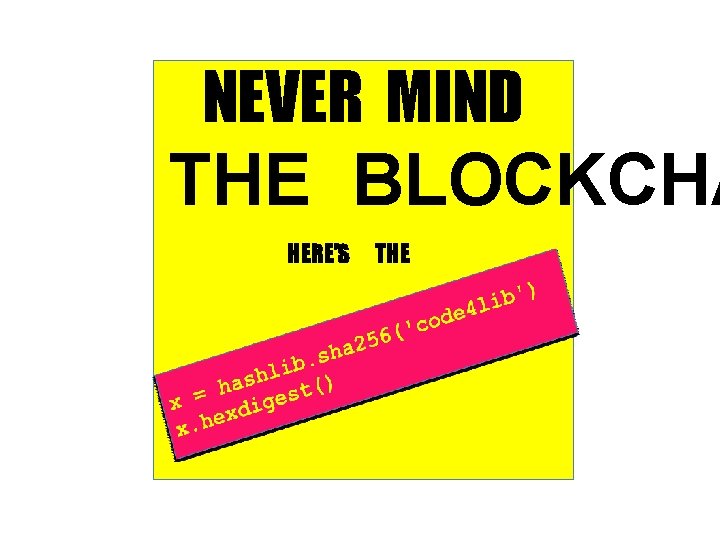 NEVER MIND THE BLOCKCHA HERE’S THE 