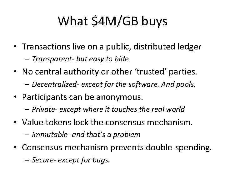 What $4 M/GB buys • Transactions live on a public, distributed ledger – Transparent-