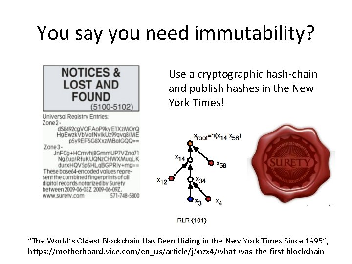 You say you need immutability? Use a cryptographic hash-chain and publish hashes in the