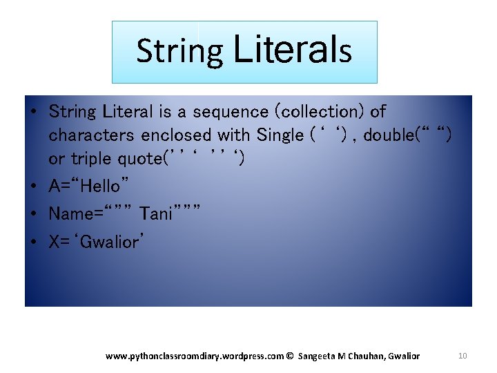 String Literals • String Literal is a sequence (collection) of characters enclosed with Single String Literals • String Literal is a sequence (collection) of characters enclosed with Single