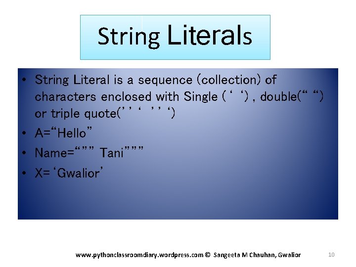 String Literals • String Literal is a sequence (collection) of characters enclosed with Single