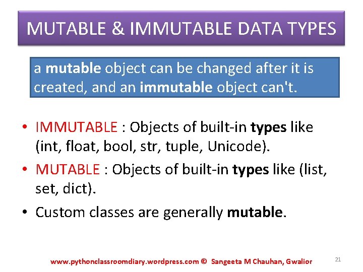 MUTABLE & IMMUTABLE DATA TYPES a mutable object can be changed after it is