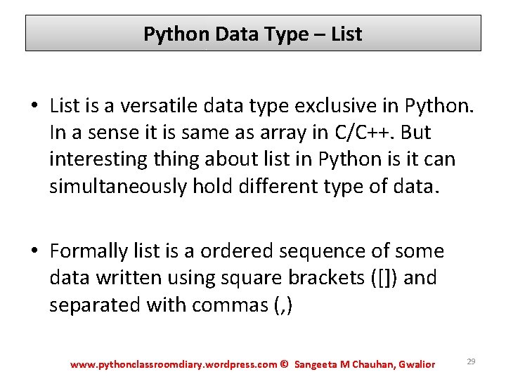 Python Data Type – List • List is a versatile data type exclusive in