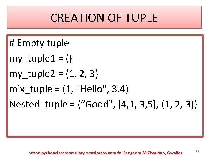 CREATION OF TUPLE # Empty tuple my_tuple 1 = () my_tuple 2 = (1, CREATION OF TUPLE # Empty tuple my_tuple 1 = () my_tuple 2 = (1,