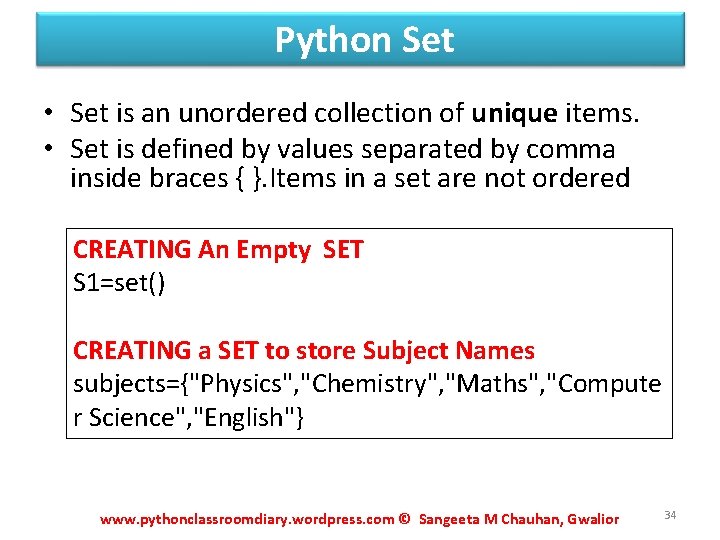  Python Set • Set is an unordered collection of unique items. • Set