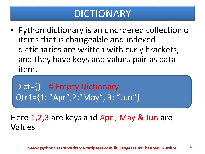 DICTIONARY • Python dictionary is an unordered collection of items that is changeable and DICTIONARY • Python dictionary is an unordered collection of items that is changeable and